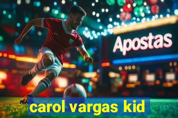 carol vargas kid